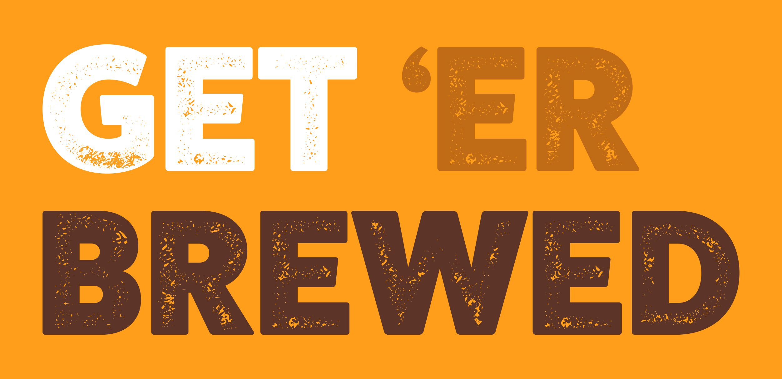 Get 'Er Brewed